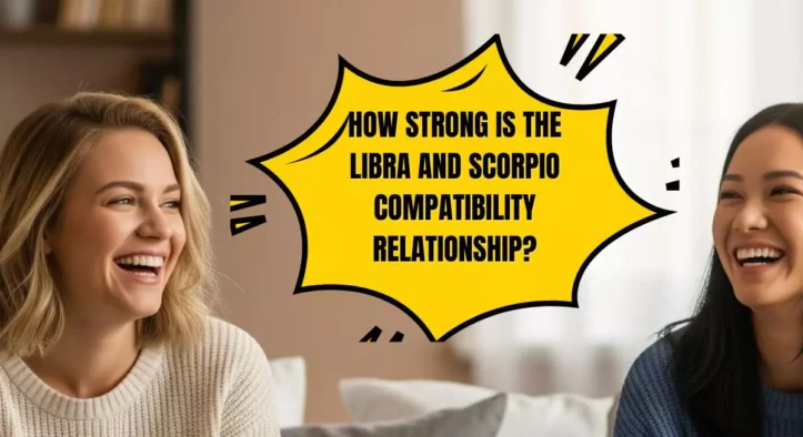 How Strong Is the Libra and Scorpio Compatibility Relationship?