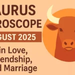 Taurus Horoscope August 2025 in Love, Friendship, and Marriage