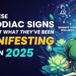 These 7 Zodiac Signs Will Get What They’ve Been Manifesting in 2025
