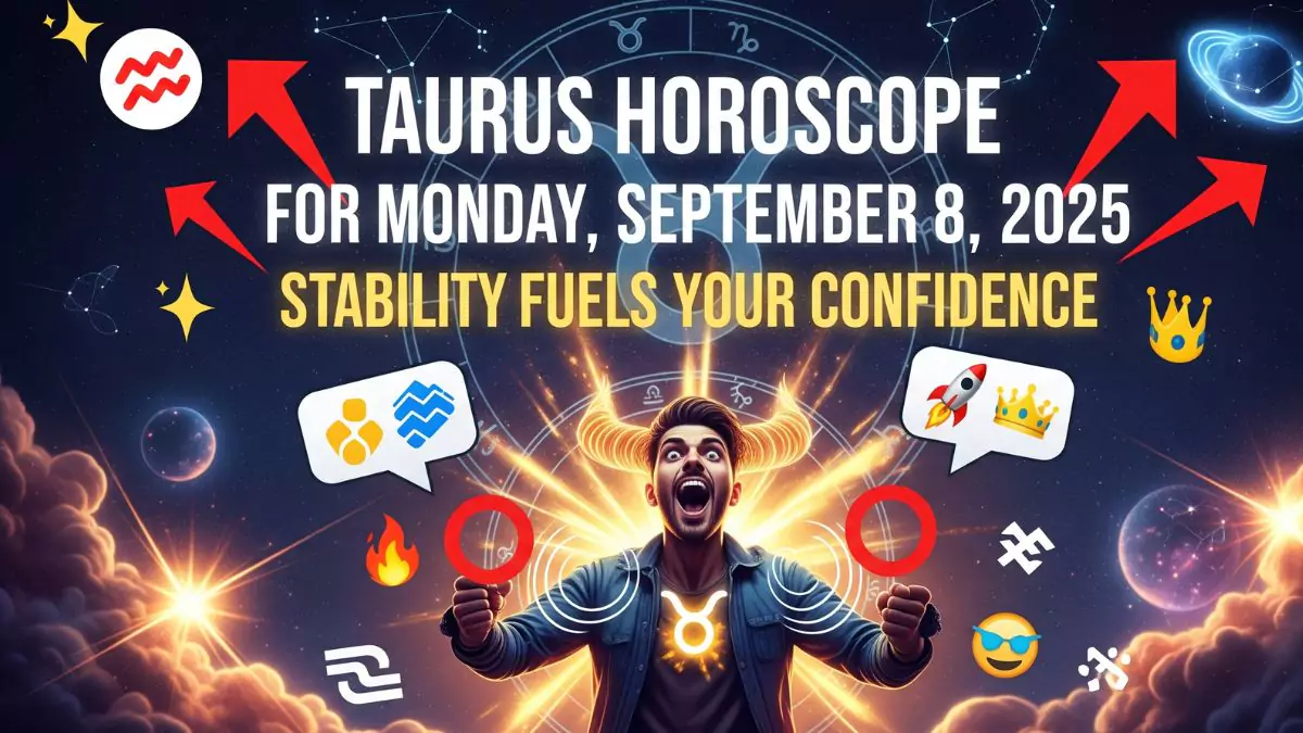 Taurus Horoscope for Monday, September 8, 2025 – Stability Fuels Your Confidence