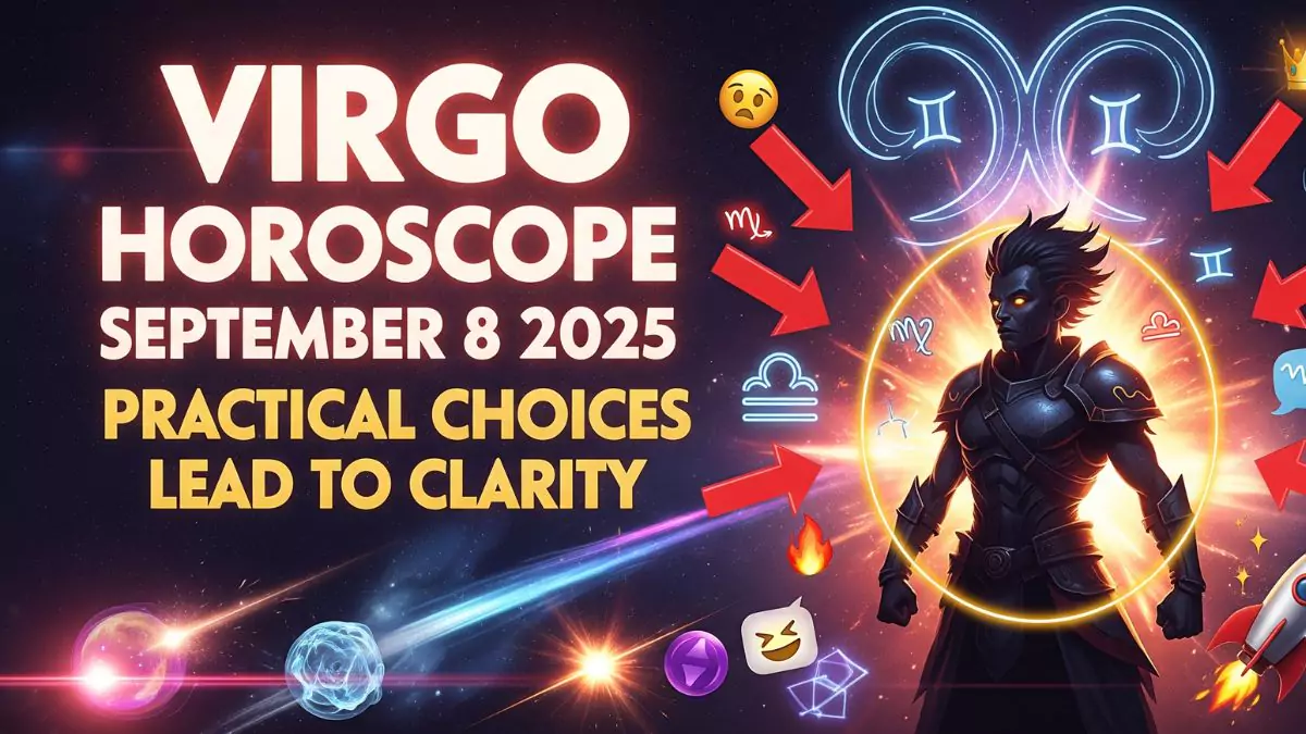 Virgo Horoscope September 8 2025 – Practical Choices Lead to Clarity