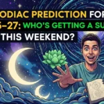 Zodiac Prediction for Oct 25–27: Who’s Getting a Surprise Twist This Weekend?