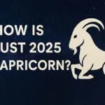 How Is August 2025 for Capricorn? Your Full Monthly Forecast