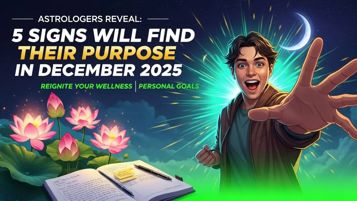 Astrologers Reveal: 5 Signs Will Find Their True Purpose In December 2025