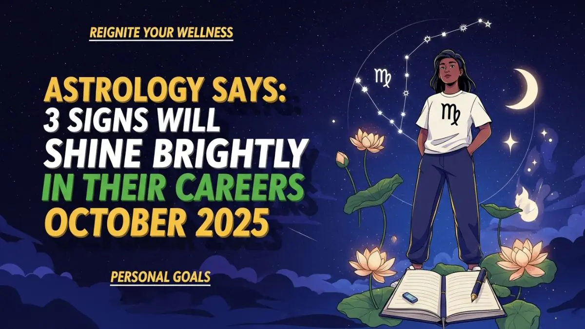 Astrology Says 3 Signs Will Shine Brightly In Their Careers In October 2025