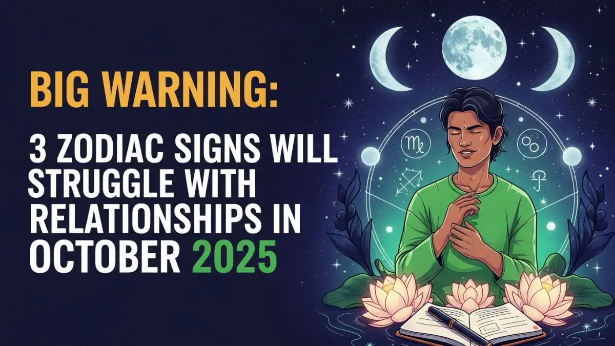 Big Warning: 3 Zodiac Signs Will Struggle With Relationships In October 2025