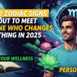 These 2 Zodiac Signs Are About to Meet Someone Who Changes Everything in 2025