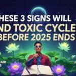These 3 Signs Will End Toxic Cycles Before 2025 Ends