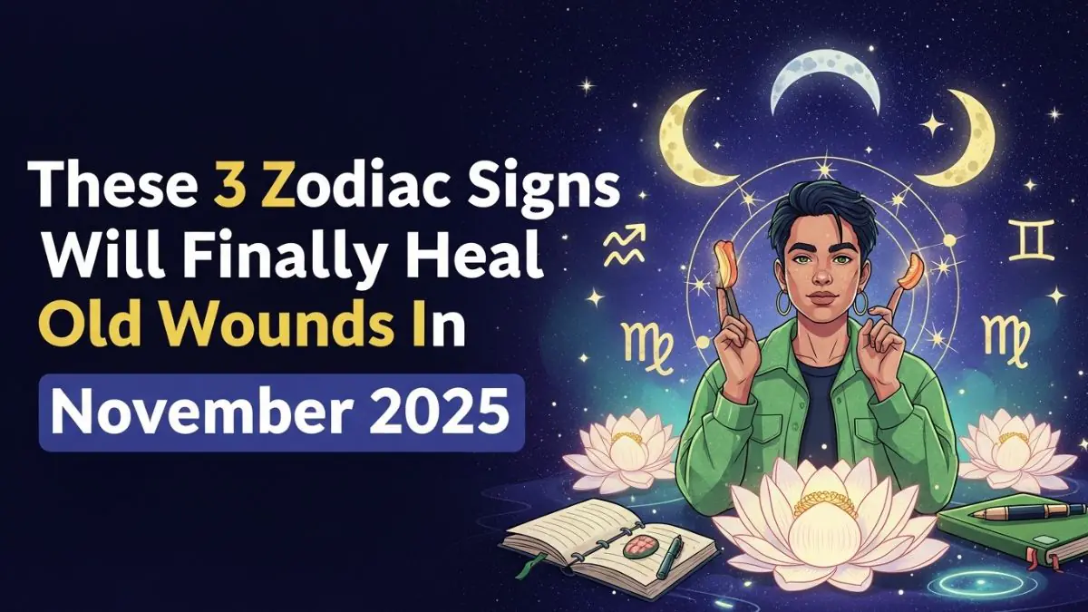 These 3 Zodiac Signs Will Finally Heal Old Wounds In November 2025