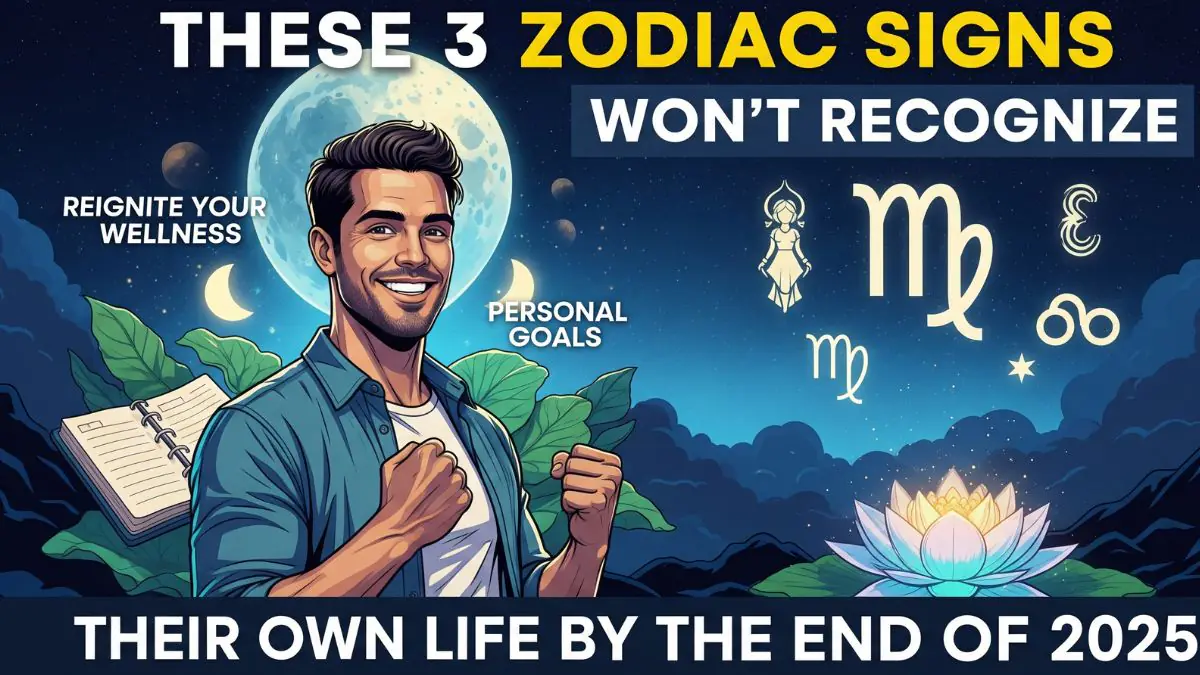 These 3 Zodiac Signs Won’t Recognize Their Own Life by the End of 2025