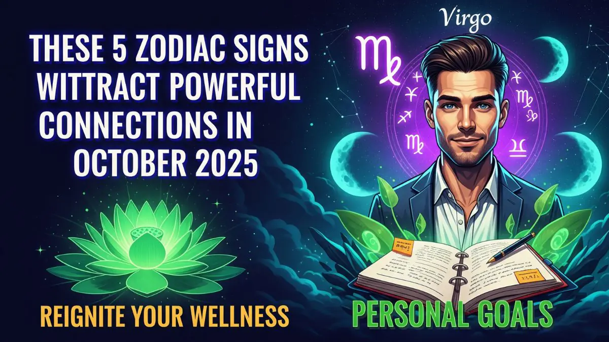 These 5 Zodiac Signs Will Attract Powerful Connections in October 2025