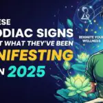 These 7 Zodiac Signs Will Get What They’ve Been Manifesting in 2025